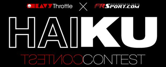Enter the Heavythrottle x FR Sport Haiku Contest!