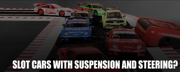 Slot cars with suspension AND steering?
